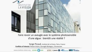 Serge Picaud – Faire revoir un aveugle avec le système photosensible d’une algue : bientôt une réalité ?